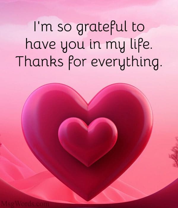 I'm so grateful to have you in my life. Thanks for everything you do.