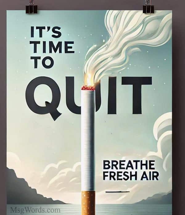 It's time to quit. Breathe fresh air.