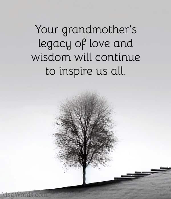 Your grandmother’s legacy of love and wisdom will continue to inspire us all.