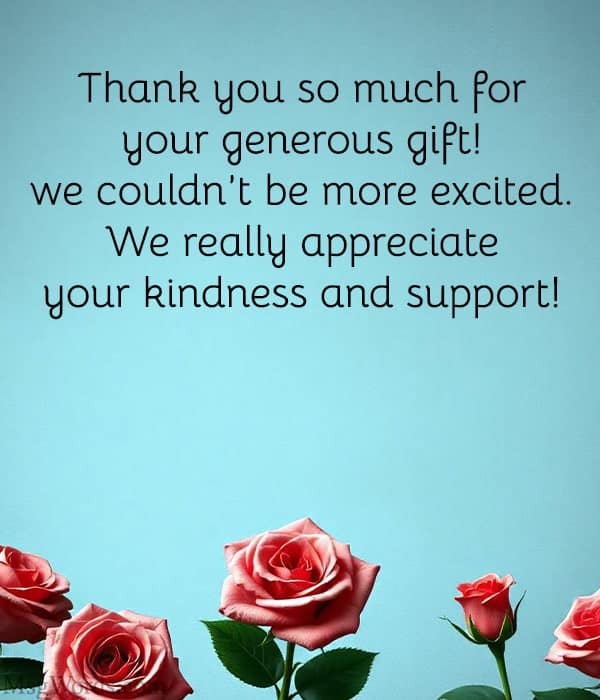 Thank you so much for your generous gift! We couldn’t be more excited. We really appreciate your kindness and support!