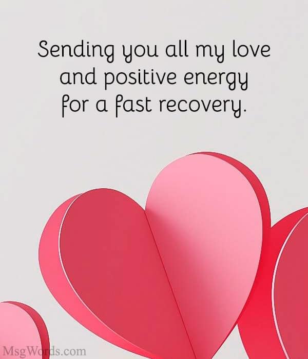 Sending you all my love and positive energy for a fast recovery.