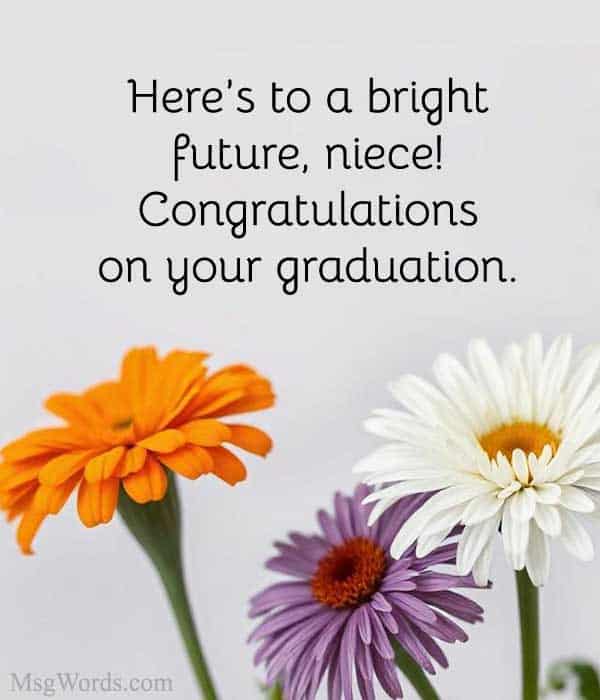Here’s to a bright future, niece! Congratulations on your graduation.