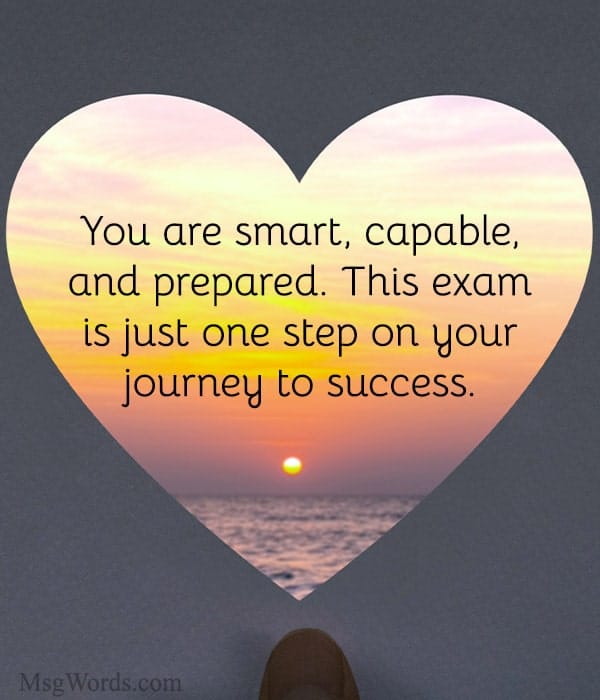 You are smart, capable, and prepared. This exam is just one step on your journey to success.