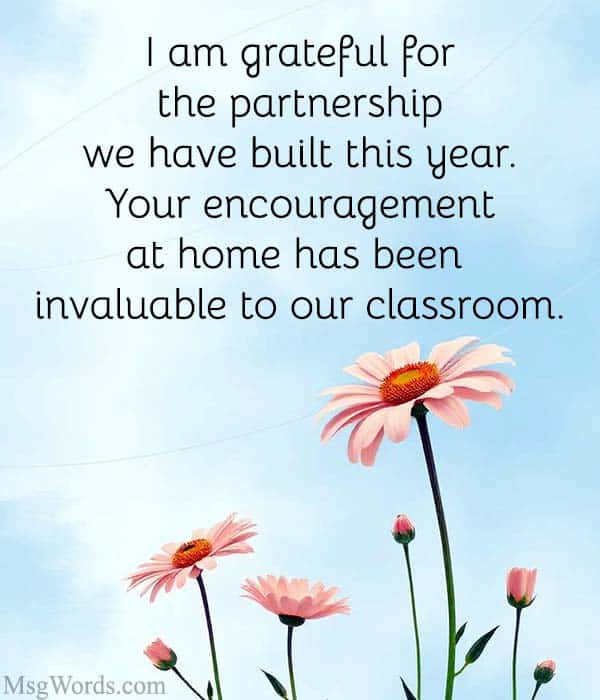 I am grateful for the partnership we have built this year. Your encouragement at home has been invaluable to our classroom.