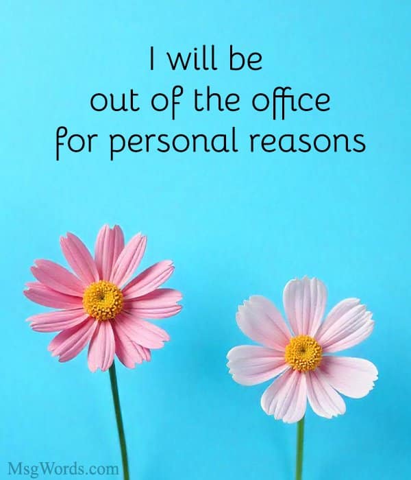 I will be out of the office for personal reasons until [Date].