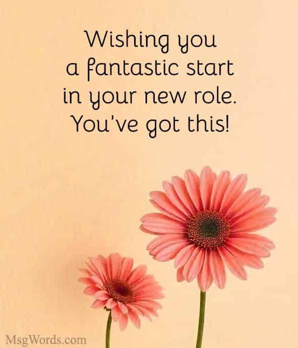 Wishing you a fantastic start in your new role. You’ve got this!