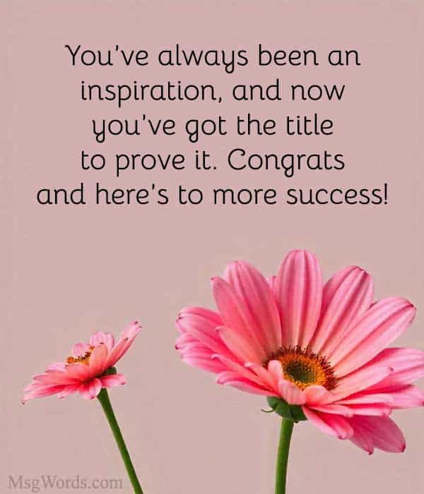 You’ve always been an inspiration, and now you’ve got the title to prove it. Congrats and here’s to more success!