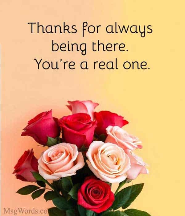 Example 2: "Thanks for always being there. You’re a real one.