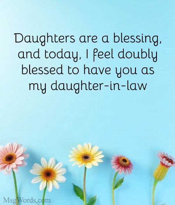 Daughters are a blessing, and today, I feel doubly blessed to have you as my daughter-in-law.