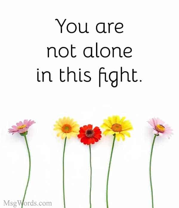 You are not alone in this fight.