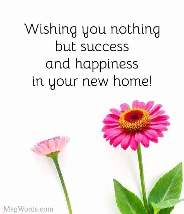 Wishing you nothing but success and happiness in your new home!