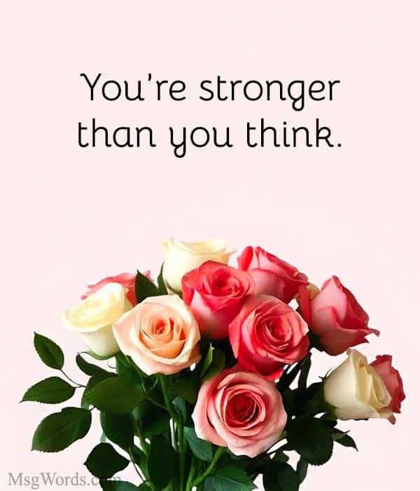 You’re stronger than you think.