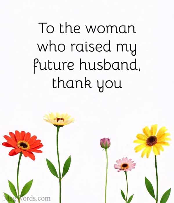 To the woman who raised my future husband, thank you.