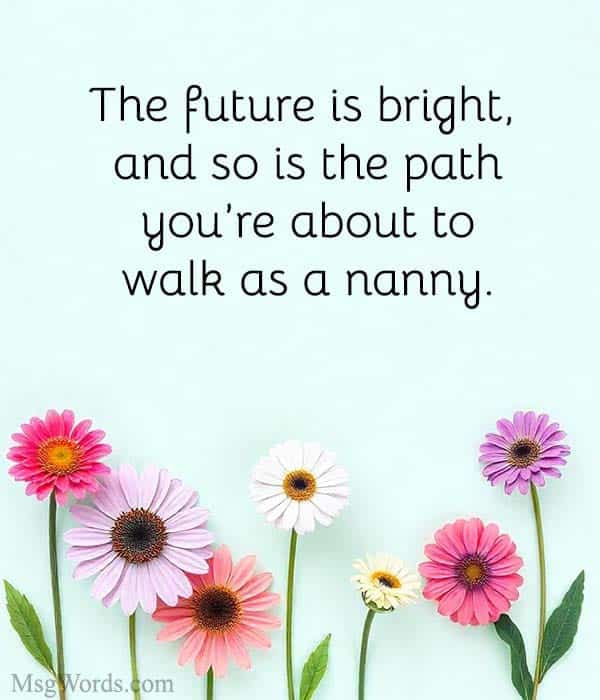 The future is bright, and so is the path you’re about to walk as a nanny.