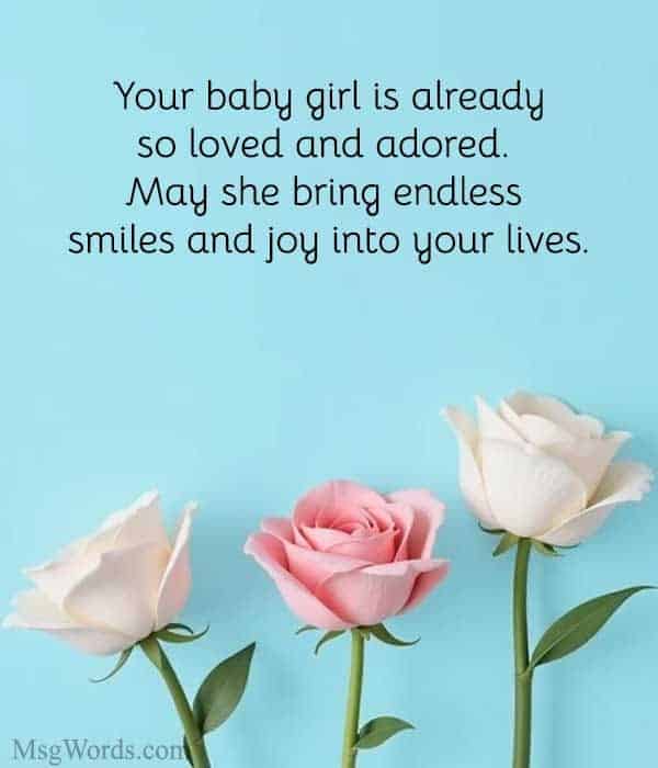 Your baby girl is already so loved and adored. May she bring endless smiles and joy into your lives.
