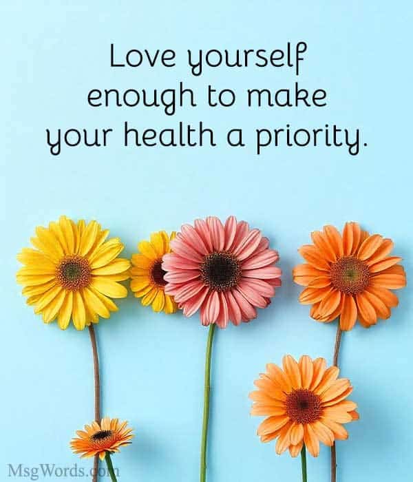 Love yourself enough to make your health a priority.