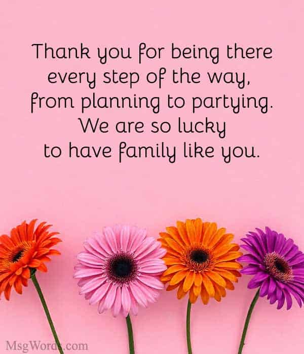 Thank you for being there every step of the way, from planning to partying. We are so lucky to have family like you.