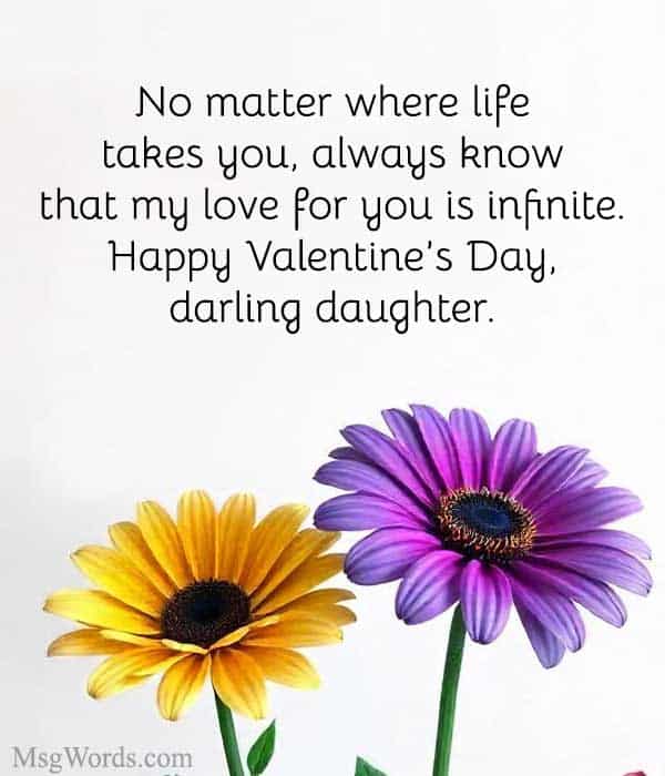 No matter where life takes you, always know that my love for you is infinite. Happy Valentine’s Day, darling daughter.