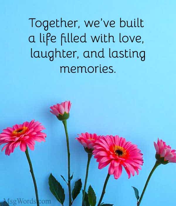 Together, we’ve built a life filled with love, laughter, and lasting memories.