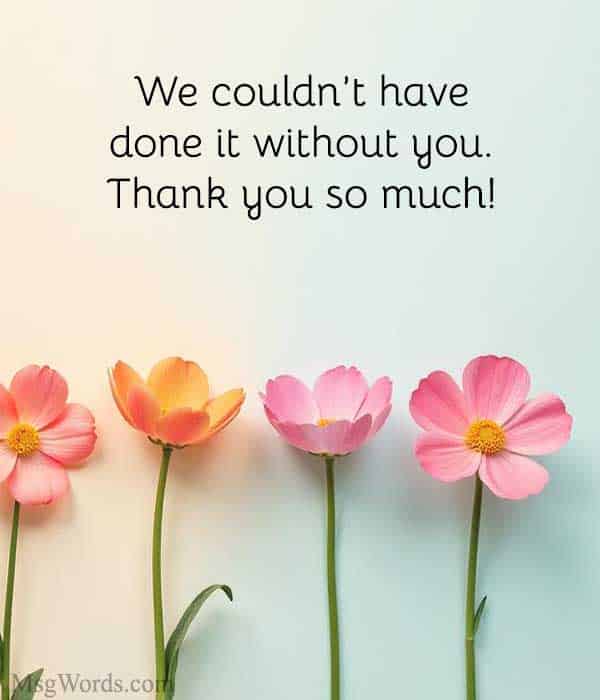 We couldn’t have done it without you. Thank you so much!