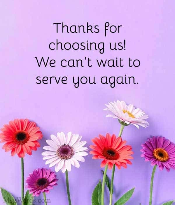 Thanks for choosing us! We can’t wait to serve you again.