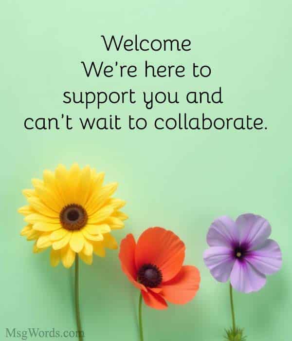 Welcome, [Name]! We’re here to support you and can’t wait to collaborate.