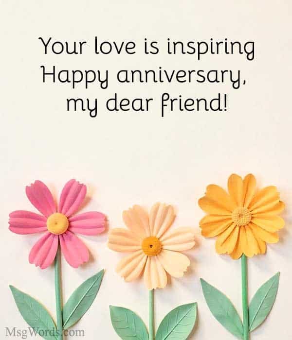 Your love is inspiring. Happy anniversary, my dear friend!
