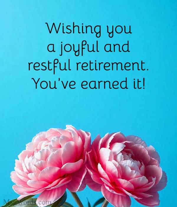 Wishing you a joyful and restful retirement. You’ve earned it!