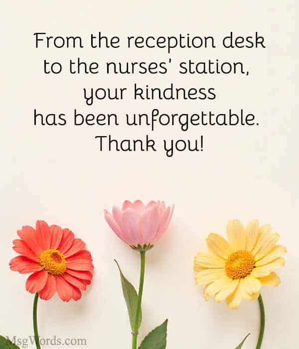 From the reception desk to the nurses’ station, your kindness has been unforgettable. Thank you!