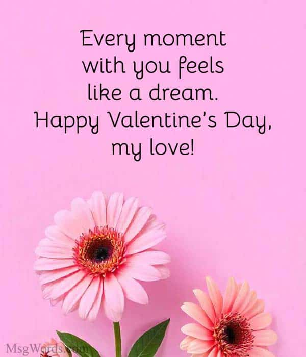 Every moment with you feels like a dream. Happy Valentine’s Day, my love!