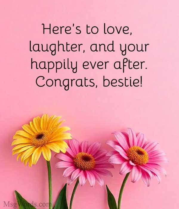Here’s to love, laughter, and your happily ever after. Congrats, bestie!