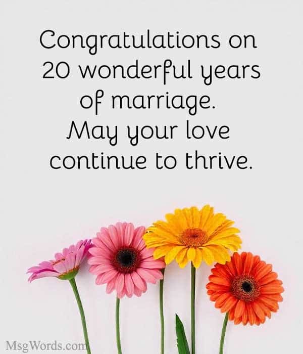 Congratulations on 20 wonderful years of marriage. May your love continue to thrive.