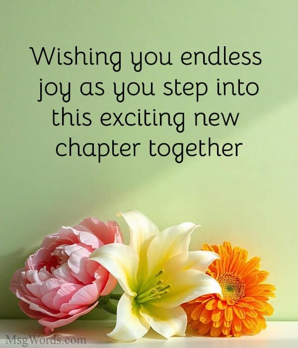 Wishing you endless joy as you step into this exciting new chapter together.