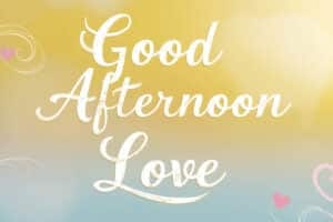 Sweet Good Afternoon Love Messages