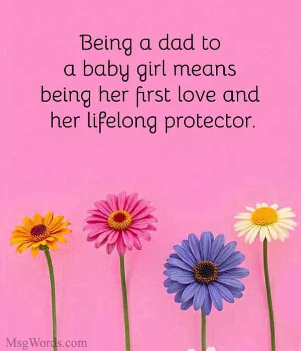 Being a dad to a baby girl means being her first love and her lifelong protector.
