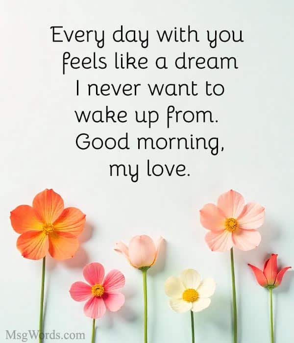 Every day with you feels like a dream I never want to wake up from. Good morning, my love.