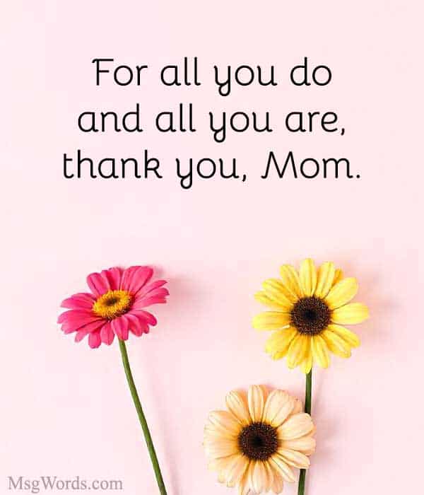 For all you do and all you are, thank you, Mom.
