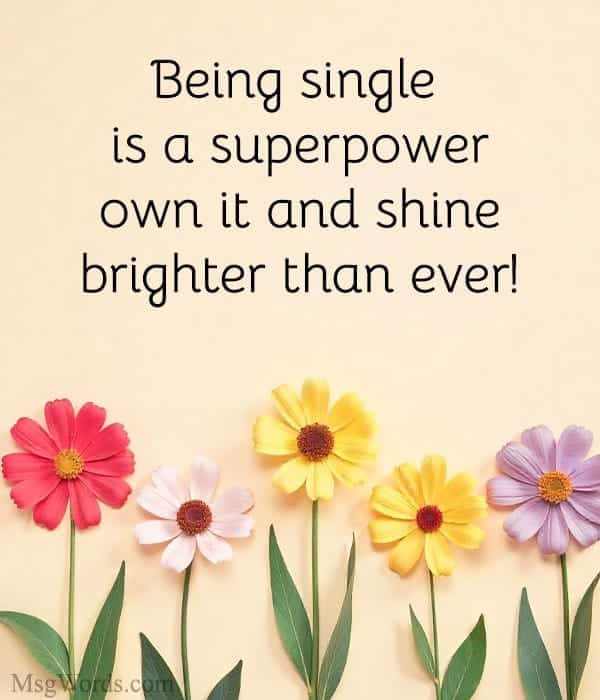 Being single is a superpower; own it and shine brighter than ever!