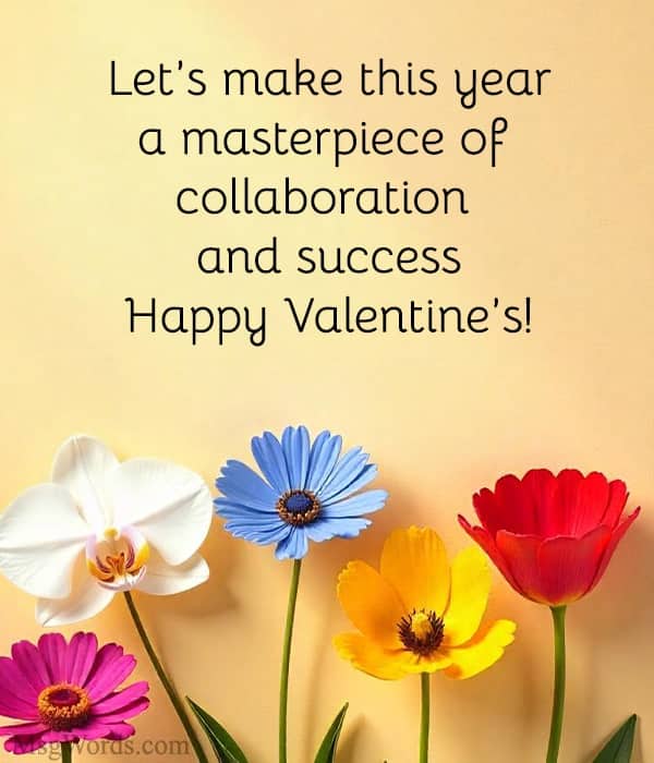 Let’s make this year a masterpiece of collaboration and success; Happy Valentine’s!