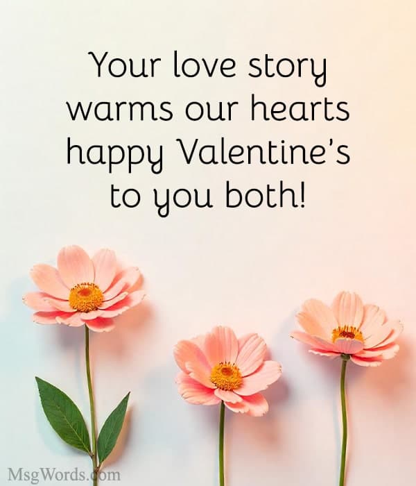 Your love story warms our hearts; happy Valentine’s to you both!