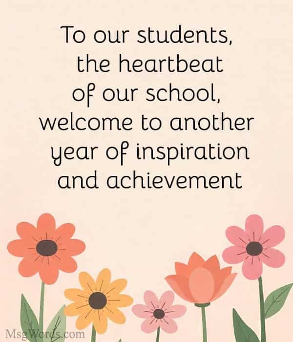 To our students, the heartbeat of our school, welcome to another year of inspiration and achievement.