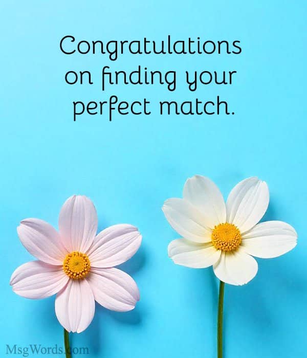 Congratulations on finding your perfect match.