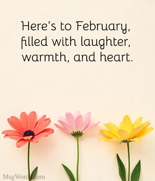 Here’s to February, filled with laughter, warmth, and heart.