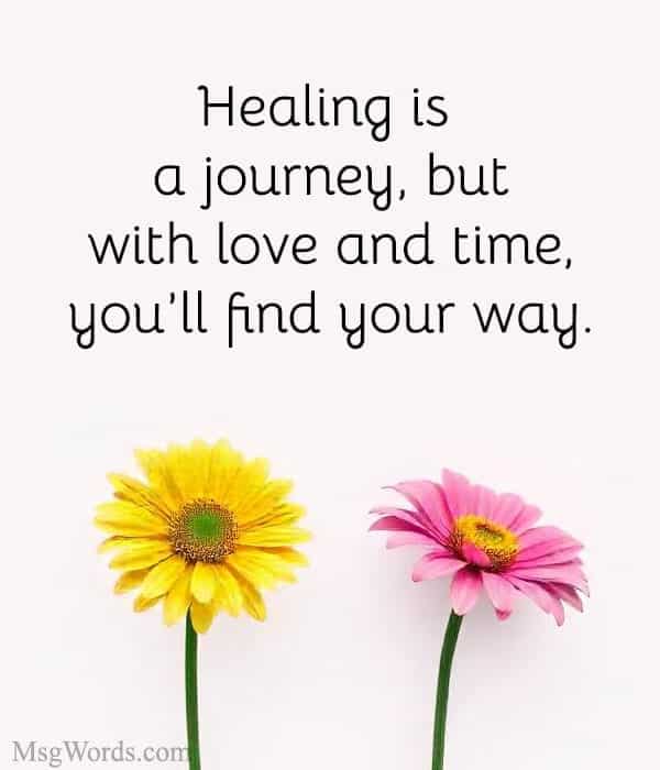 Healing is a journey, but with love and time, you’ll find your way.