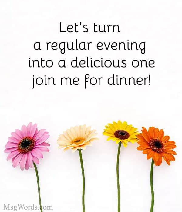 Let’s turn a regular evening into a delicious one; join me for dinner!