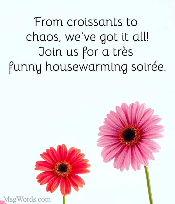 From croissants to chaos, we’ve got it all! Join us for a très funny housewarming soirée.