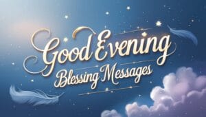 Good Evening Blessing Messages and Quotes