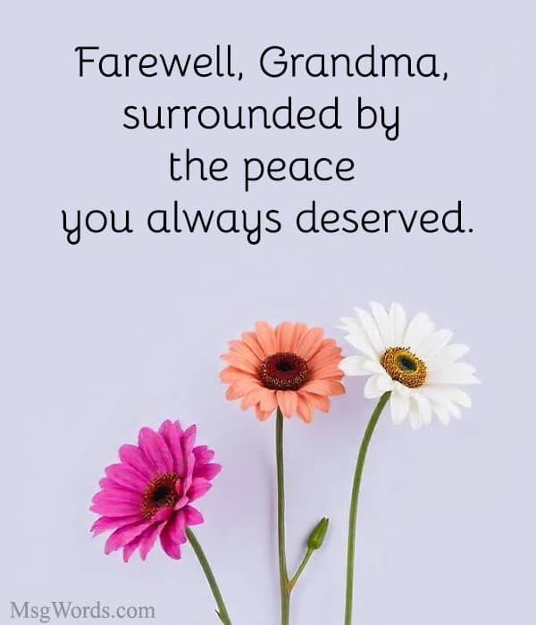 Farewell, Grandma, surrounded by the peace you always deserved.