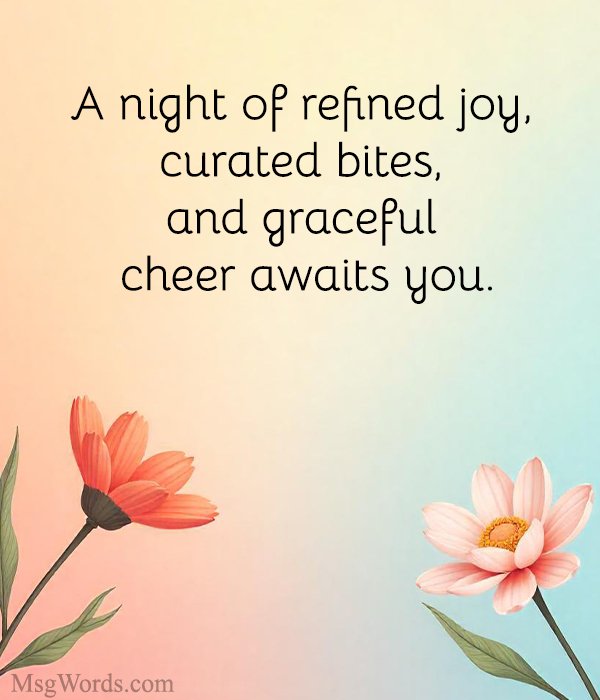 A night of refined joy, curated bites, and graceful cheer awaits you.