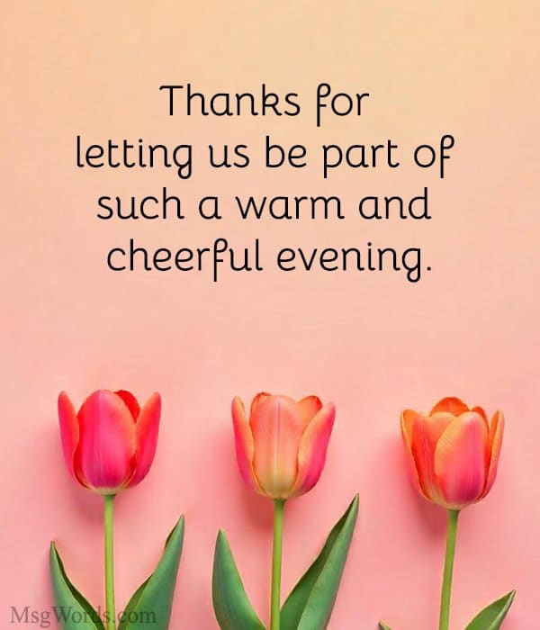 Thanks for letting us be part of such a warm and cheerful evening.